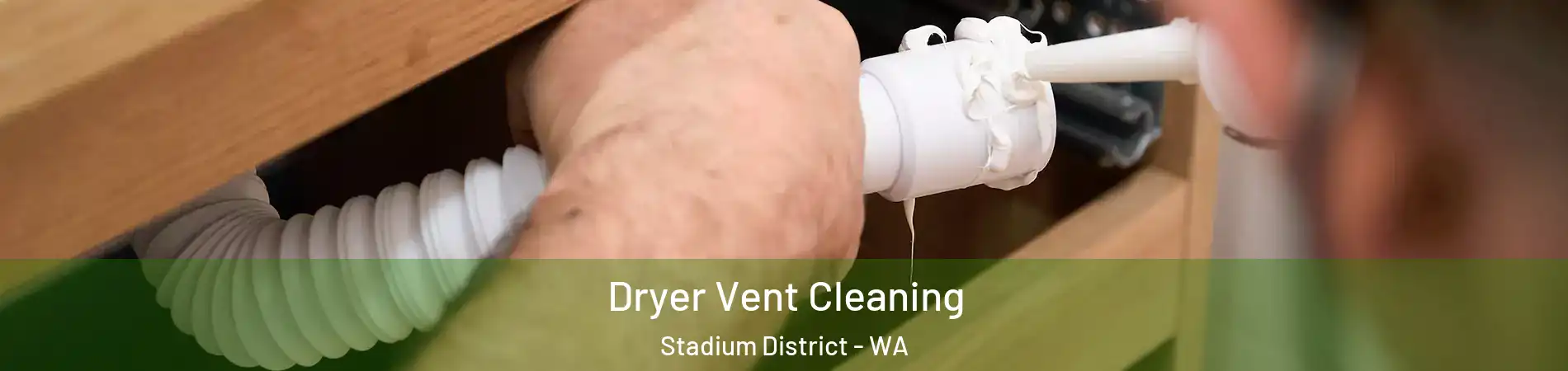 Dryer Vent Cleaning Stadium District - WA