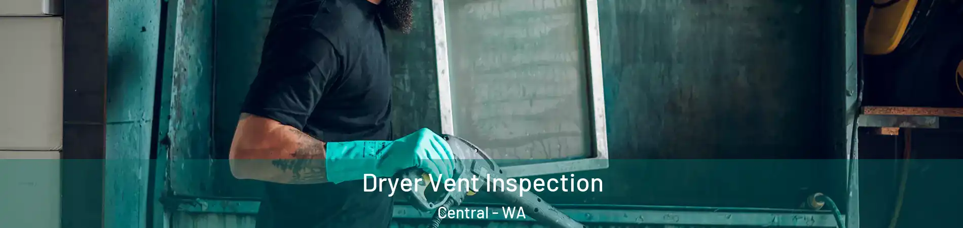 Dryer Vent Inspection Central - WA