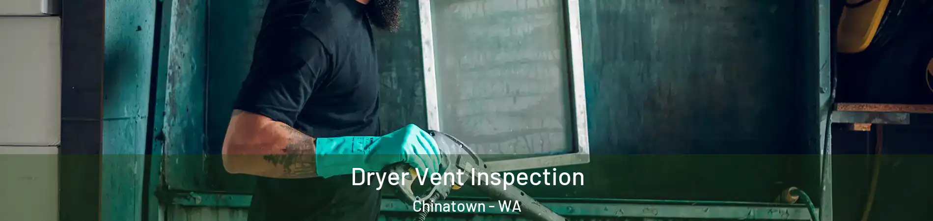 Dryer Vent Inspection Chinatown - WA