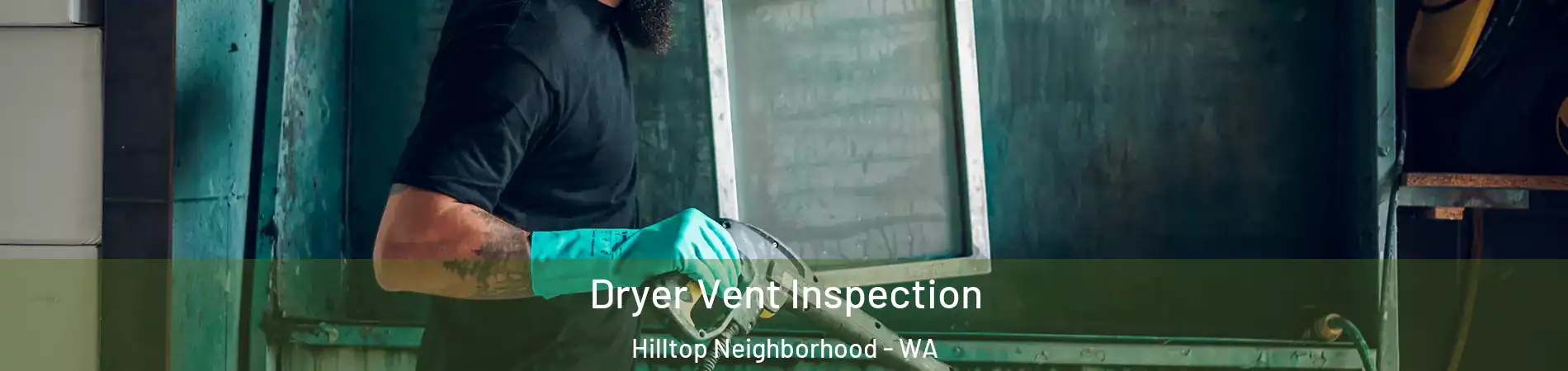 Dryer Vent Inspection Hilltop Neighborhood - WA