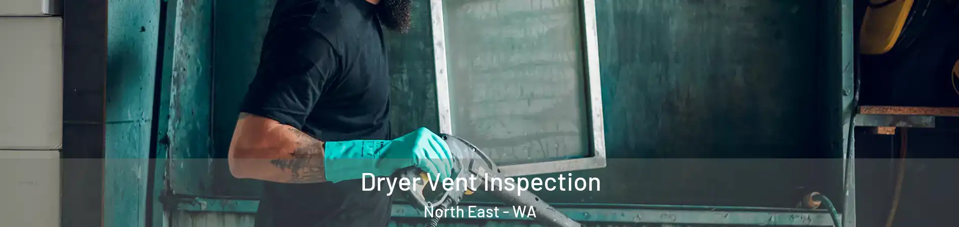 Dryer Vent Inspection North East - WA