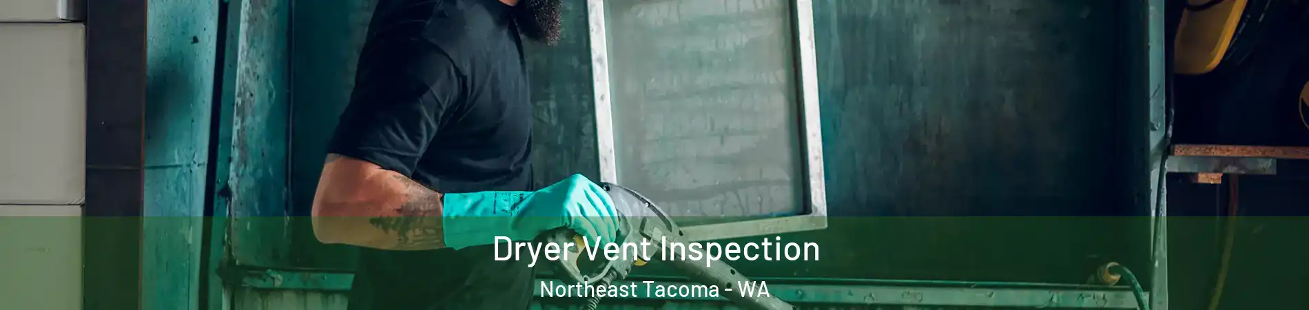 Dryer Vent Inspection Northeast Tacoma - WA