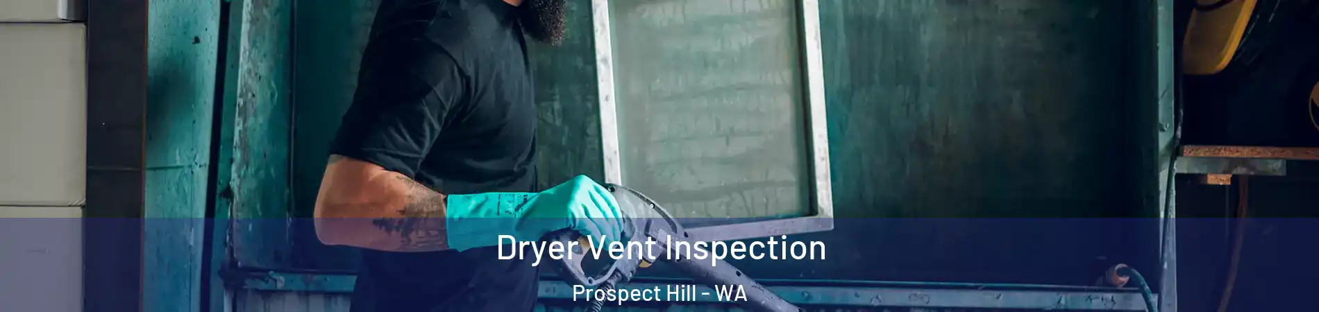 Dryer Vent Inspection Prospect Hill - WA