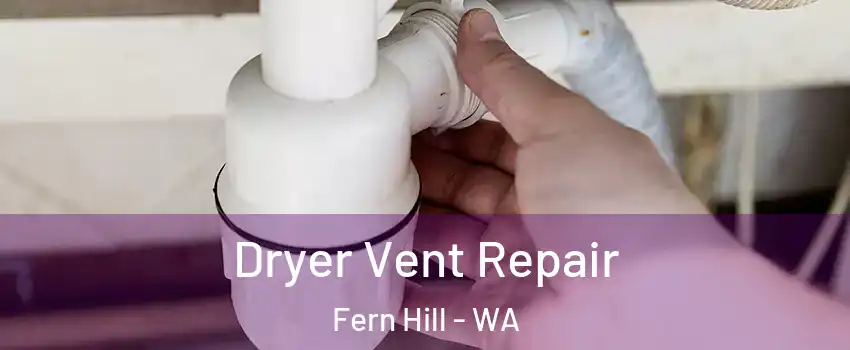 Dryer Vent Repair Fern Hill - WA