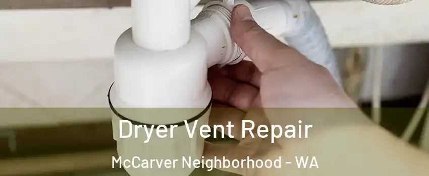 Dryer Vent Repair McCarver Neighborhood - WA