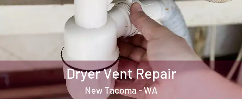 Dryer Vent Repair New Tacoma - WA