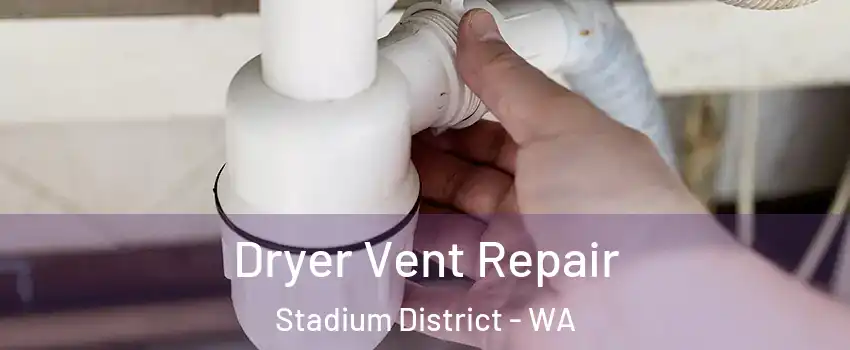 Dryer Vent Repair Stadium District - WA