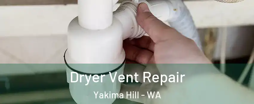 Dryer Vent Repair Yakima Hill - WA