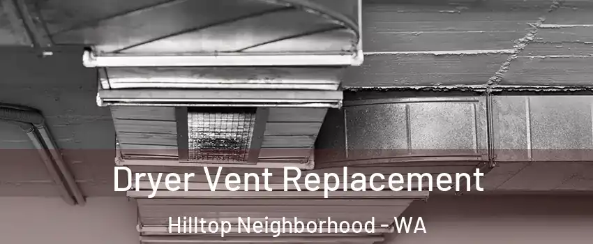 Dryer Vent Replacement Hilltop Neighborhood - WA