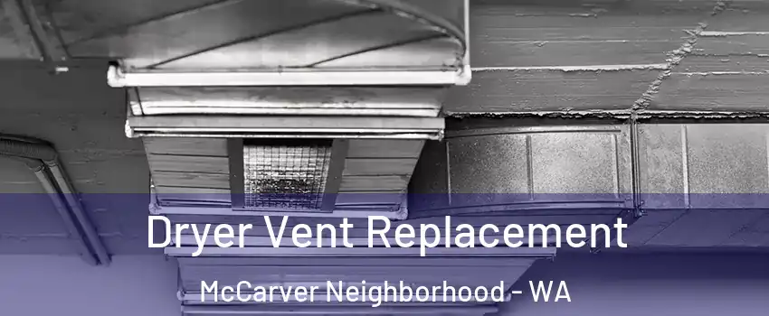 Dryer Vent Replacement McCarver Neighborhood - WA