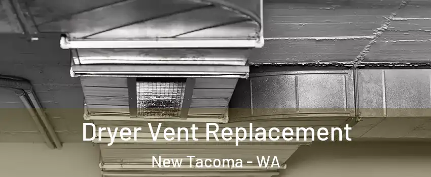 Dryer Vent Replacement New Tacoma - WA