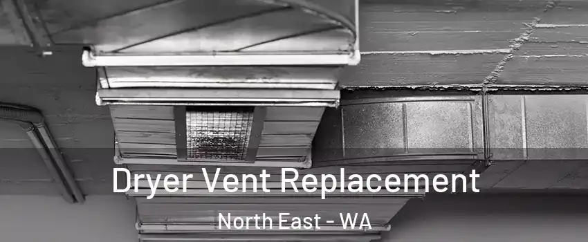 Dryer Vent Replacement North East - WA