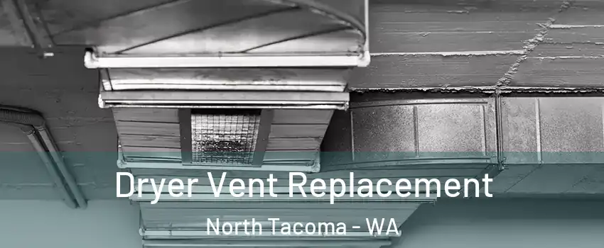 Dryer Vent Replacement North Tacoma - WA