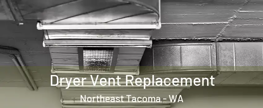 Dryer Vent Replacement Northeast Tacoma - WA