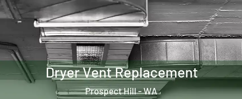 Dryer Vent Replacement Prospect Hill - WA