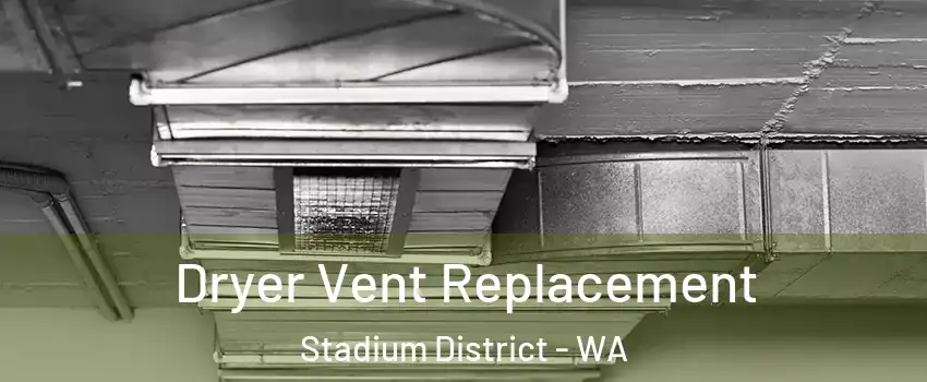 Dryer Vent Replacement Stadium District - WA