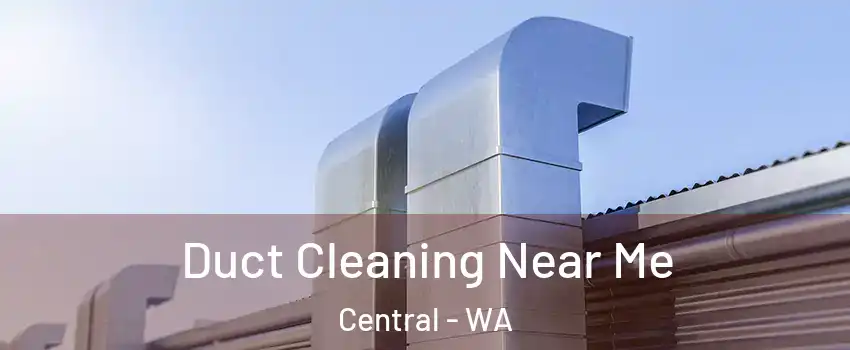 Duct Cleaning Near Me Central - WA