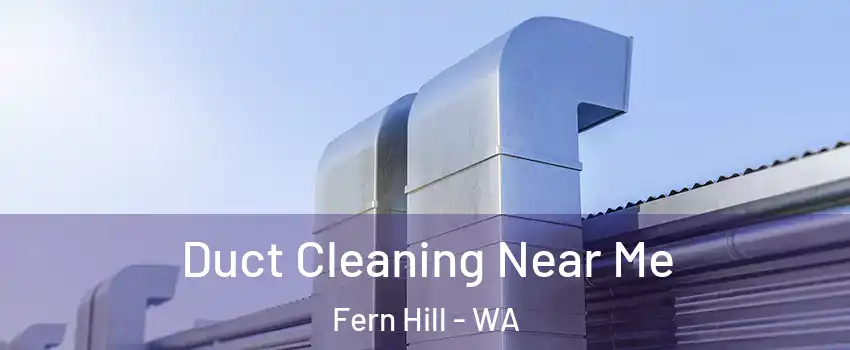 Duct Cleaning Near Me Fern Hill - WA