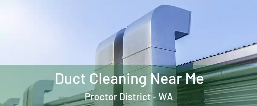 Duct Cleaning Near Me Proctor District - WA