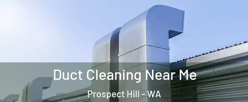 Duct Cleaning Near Me Prospect Hill - WA