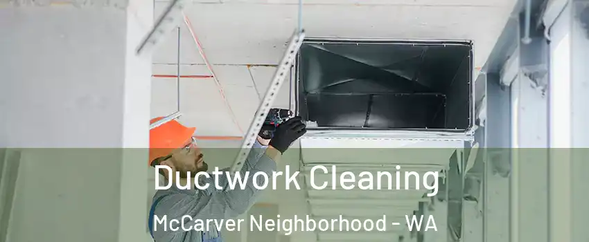 Ductwork Cleaning McCarver Neighborhood - WA