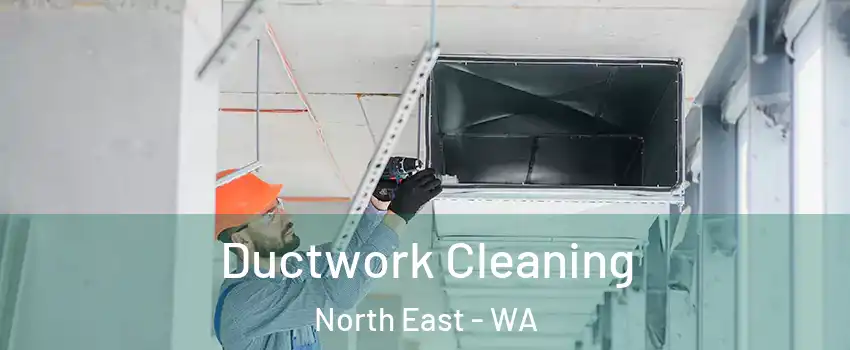 Ductwork Cleaning North East - WA