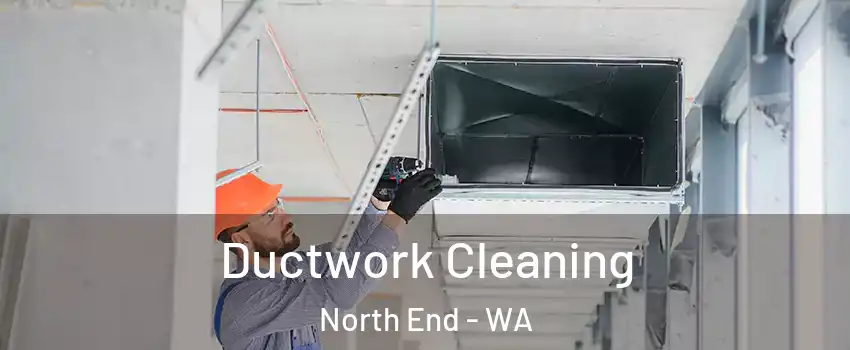 Ductwork Cleaning North End - WA