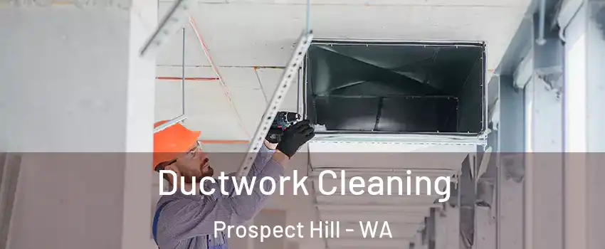 Ductwork Cleaning Prospect Hill - WA