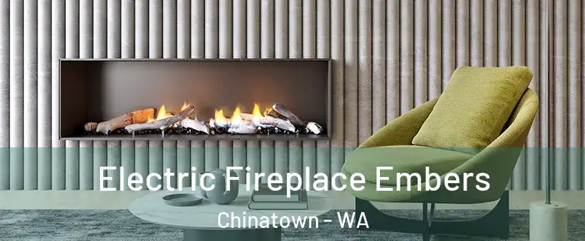 Electric Fireplace Embers Chinatown - WA