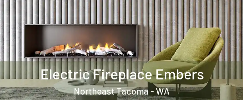 Electric Fireplace Embers Northeast Tacoma - WA