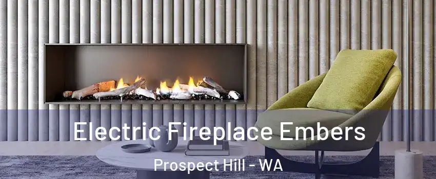 Electric Fireplace Embers Prospect Hill - WA