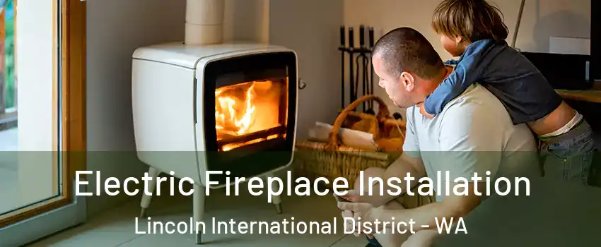 Electric Fireplace Installation Lincoln International District - WA