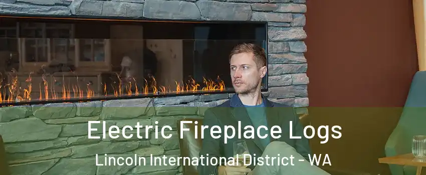 Electric Fireplace Logs Lincoln International District - WA