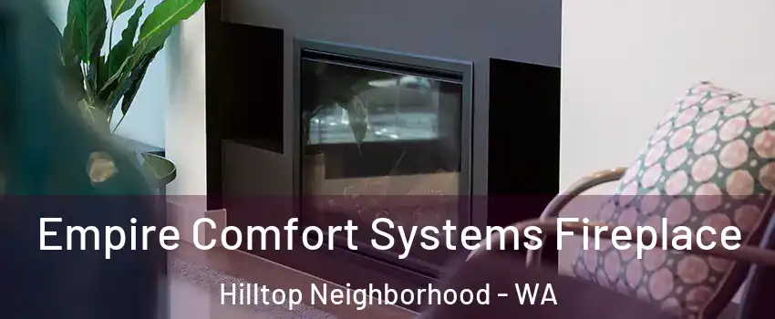 Empire Comfort Systems Fireplace Hilltop Neighborhood - WA