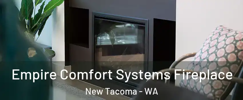 Empire Comfort Systems Fireplace New Tacoma - WA