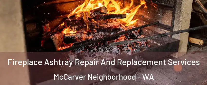 Fireplace Ashtray Repair And Replacement Services McCarver Neighborhood - WA