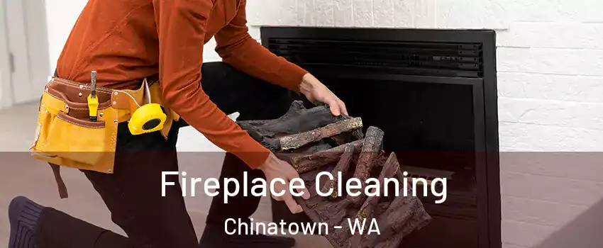 Fireplace Cleaning Chinatown - WA