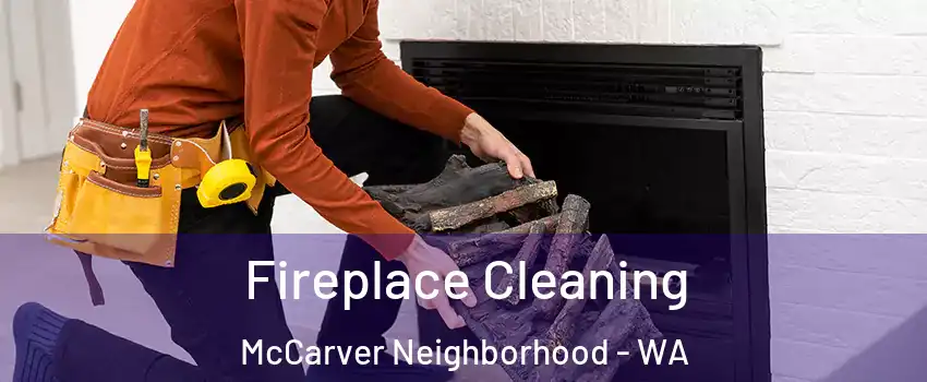 Fireplace Cleaning McCarver Neighborhood - WA