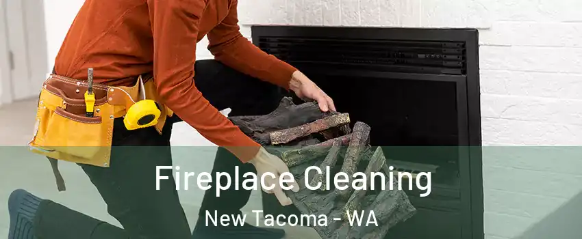 Fireplace Cleaning New Tacoma - WA