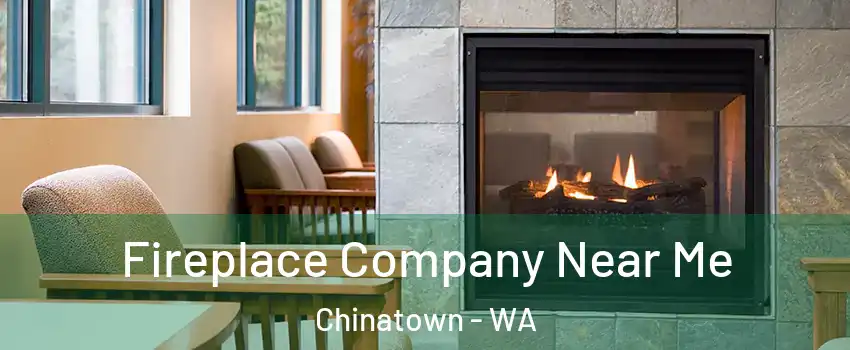 Fireplace Company Near Me Chinatown - WA