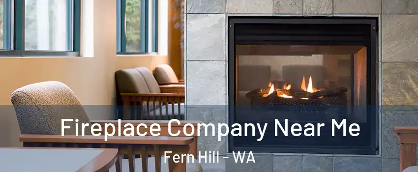 Fireplace Company Near Me Fern Hill - WA