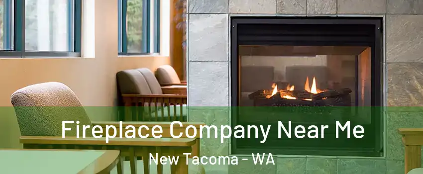 Fireplace Company Near Me New Tacoma - WA