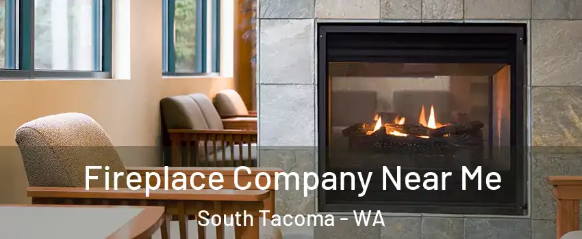 Fireplace Company Near Me South Tacoma - WA