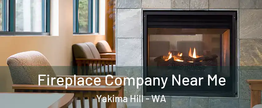 Fireplace Company Near Me Yakima Hill - WA