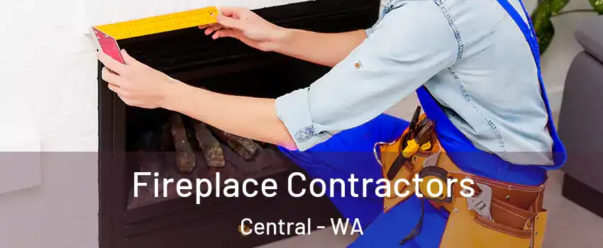 Fireplace Contractors Central - WA