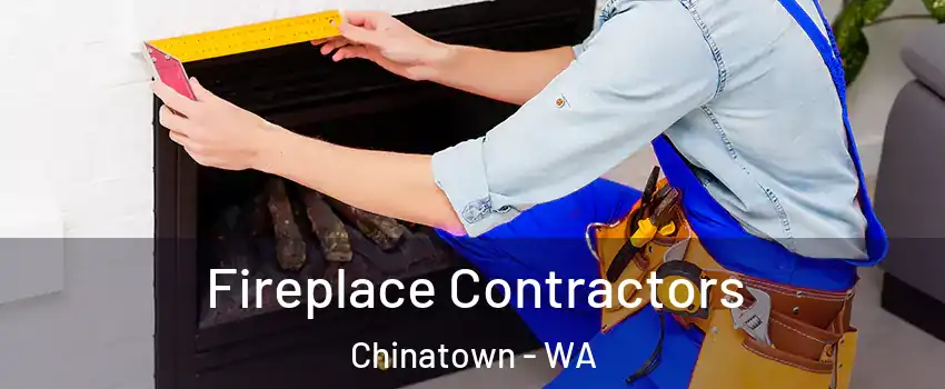 Fireplace Contractors Chinatown - WA