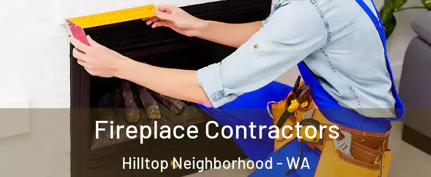 Fireplace Contractors Hilltop Neighborhood - WA