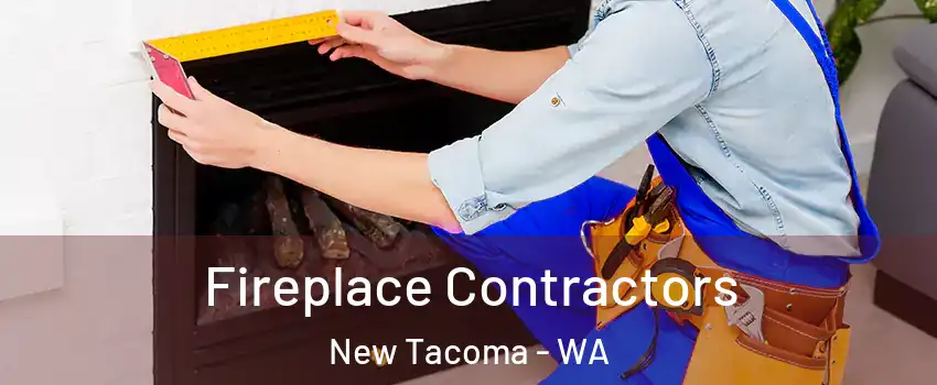 Fireplace Contractors New Tacoma - WA