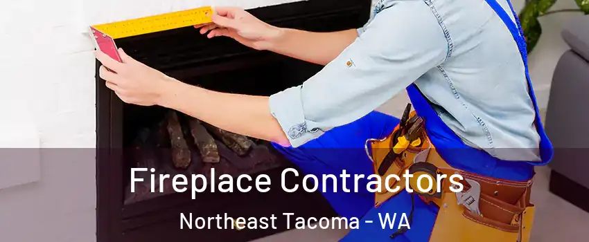 Fireplace Contractors Northeast Tacoma - WA