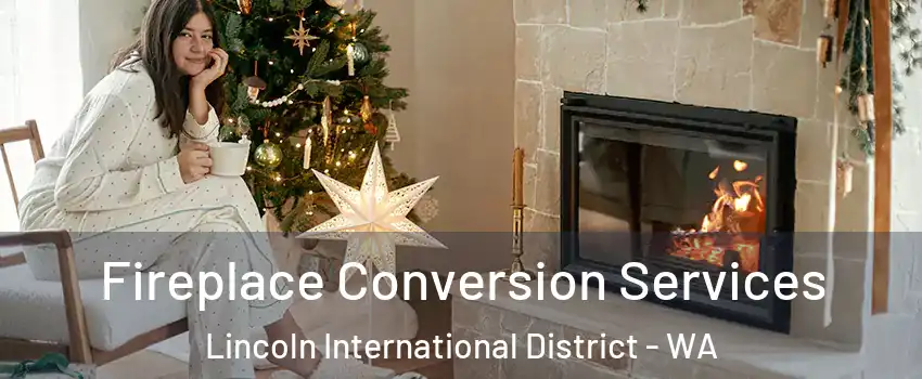 Fireplace Conversion Services Lincoln International District - WA